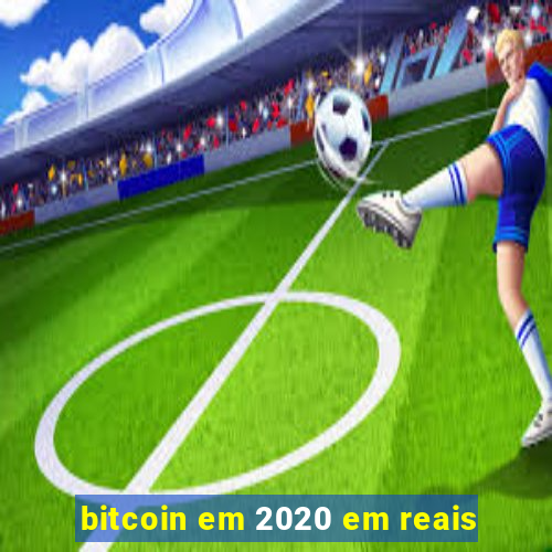 bitcoin em 2020 em reais